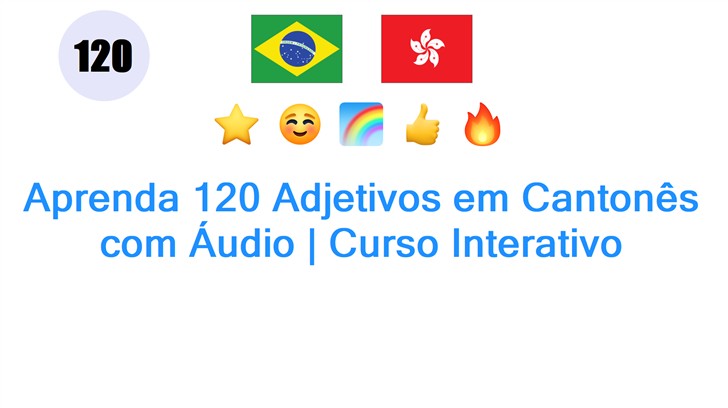 Aprenda 120 Adjetivos em Cantonês com Áudio | Curso Interativo